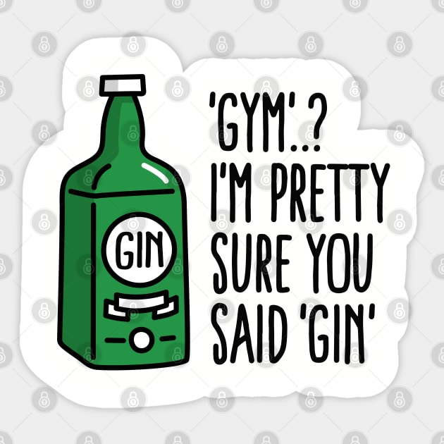 Gym..? I'm pretty sure you said Gin Sticker by LaundryFactory